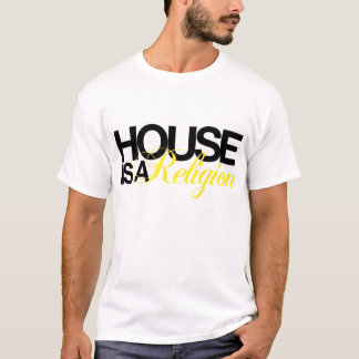 House is a religion T-Shirt