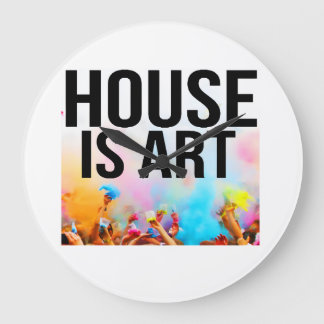 HOUSE IS ART, BLACK FONTS, PEOPLE PAINTING LARGE CLOCK