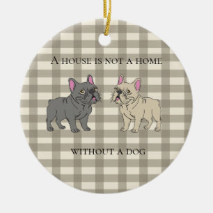 House is not a home without a dog ceramic ornament