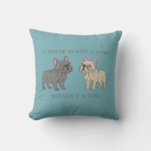 House is not a home without a dog cushion (Front)