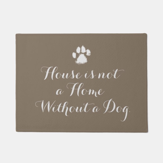 House is not a home without a dog doormat (Front)