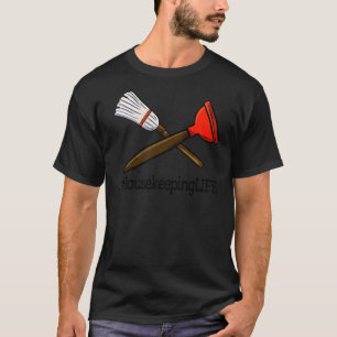 House Keeping Life Unique Women Cleaning Team T-Shirt