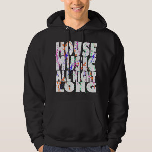 House Music All Night Long Hoodie