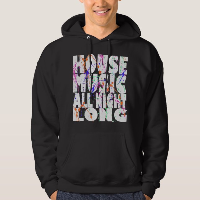 House Music All Night Long Hoodie (Front)