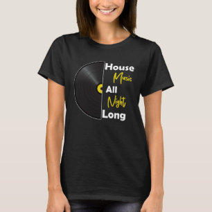 House Music All Night Long Vinyl Kandy Rave House T-Shirt