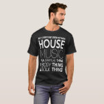 House music DJ not everyone understands house musi T-Shirt<br><div class="desc">House music DJ not everyone understands house music DJ technics DJ rock</div>