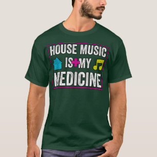 House Music Is My Medicine - Edm Festival Rave Dj  T-Shirt