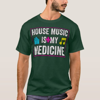 House Music Is My Medicine - Edm Festival Rave Dj T-Shirt
