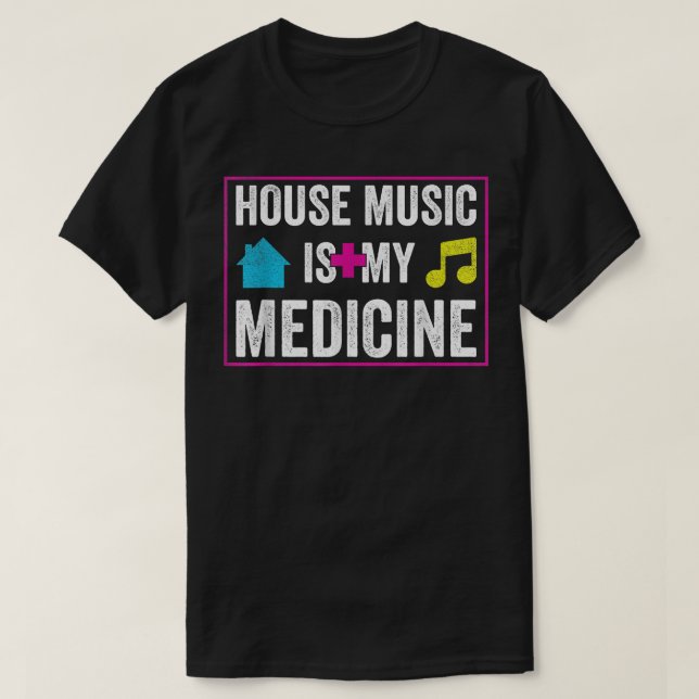 House Music Is My Medicine - Edm Festival Rave Dj  T-Shirt (Design Front)
