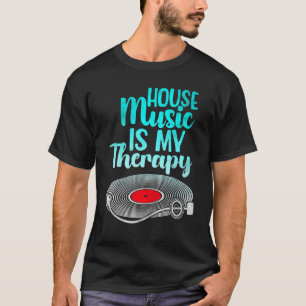 House Music Is My Therapy Retro House Music T-Shirt