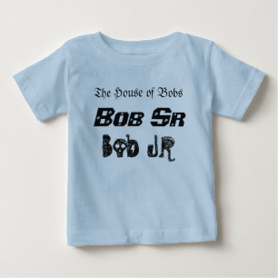 House of Bobs Bob Sr Bob Jr Baby T-Shirt