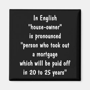 House-owners mortgage joke magnet