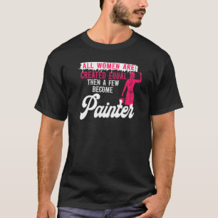 House Painter Decorator Female Painter Girl All Wo T-Shirt