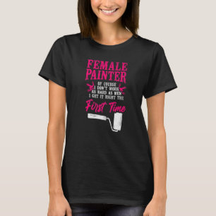 House Painter Decorator Girl Female Painter Of Cou T-Shirt