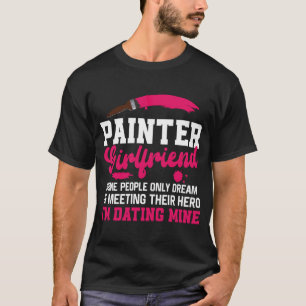 House Painter Decorator Girlfriend Painter Girlfri T-Shirt