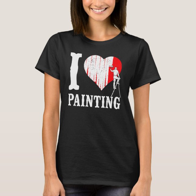 House Painter Decorator Heart I Love Painting T-Shirt (Front)