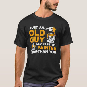 House Painter Decorator Retirement Just An Old Guy T-Shirt
