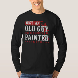 House Painter Decorator Retirement Just An Old Guy T-Shirt