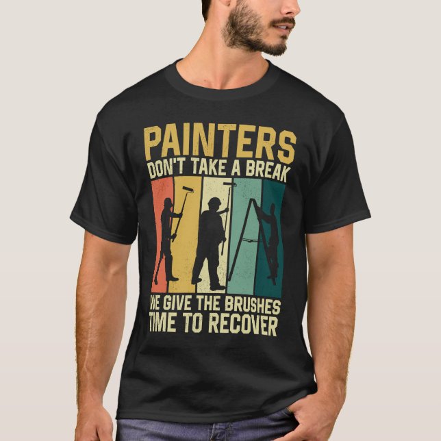 House Painter Decorator Retro Painters Don't Take  T-Shirt (Front)