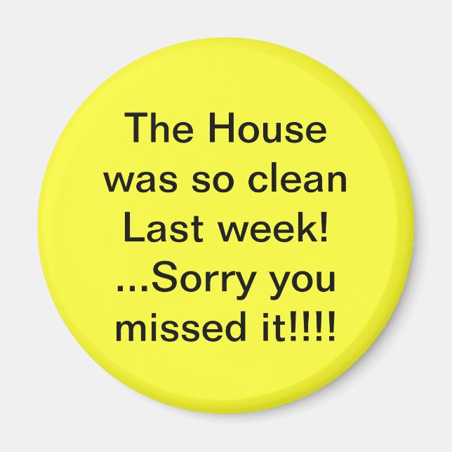 House Was Clean Humour Magnet (Front)