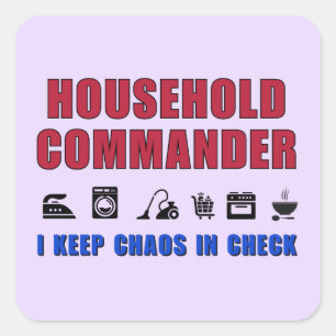 Household commander – I keep chaos in check Square Sticker