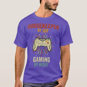 Housekeeper By Day Gaming By Night T-Shirt