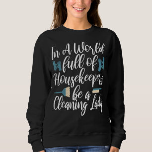 Housekeeper Cleaning Lady Housekeeping Appreciat Sweatshirt