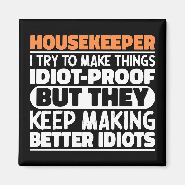 Housekeeper I Try To Make Things Funny Sayings  Magnet (Front)