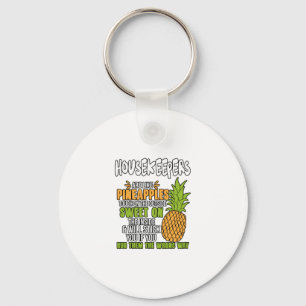 Housekeepers Are Like Pineapples. Key Ring