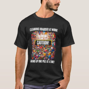 Housekeeping Caution Cleaning Hoarder at Work Hous T-Shirt