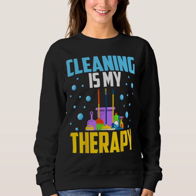 Housekeeping House Keeper Cleaning Is My Therapy Sweatshirt (Front)