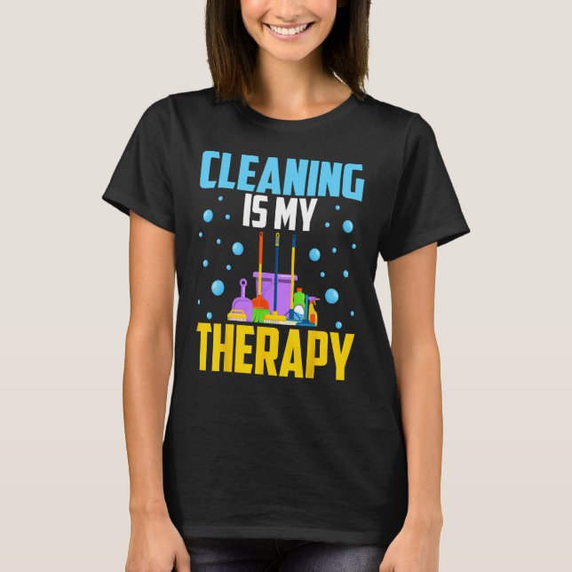 Housekeeping House Keeper Cleaning Is My Therapy T-Shirt (Front)