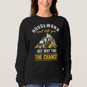 Housekeeping Housework Quote Cleaning Squad Housek Sweatshirt