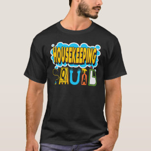 Housekeeping Squad Cleaning House Cleaner Housekee T-Shirt