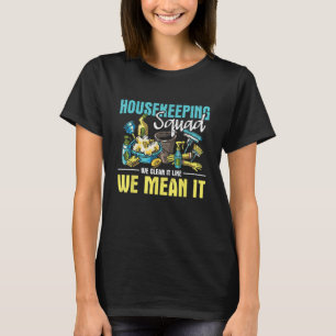 Housekeeping Squad - Hotel Household Housekeeper H T-Shirt