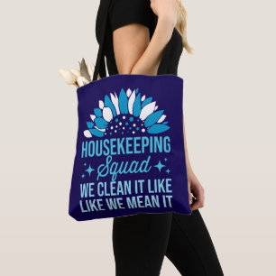 Housekeeping Squad We Clean It Like House Cleaning Tote Bag