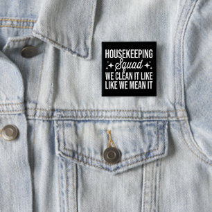 Housekeeping Squad We Clean It Like We Mean It 15 Cm Square Badge