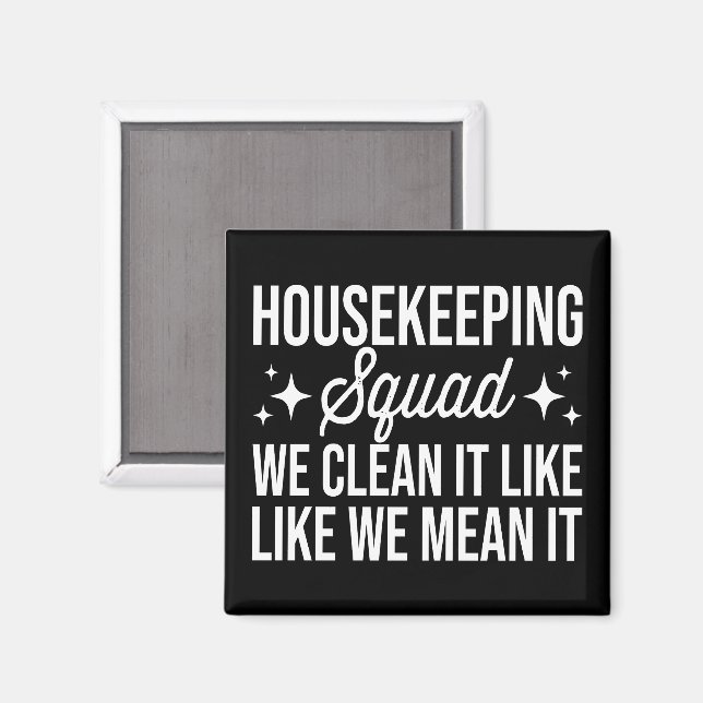 Housekeeping Squad We Clean It Like We Mean It  Magnet (Front/Back)