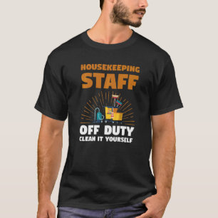 Housekeeping Staff Off Duty Housekeeper T-Shirt