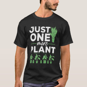 Houseplant Urban Garden Just One More Plant 1 T-Shirt