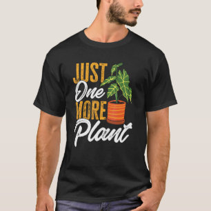 Houseplant Urban Garden Just One More Plant T-Shirt