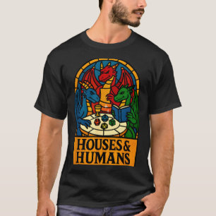 Houses And Humans Funny Rpg Nerdy Gamers Men Women T-Shirt