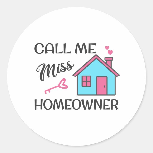 Housewarming party Call me Miss Homeowner Classic Round Sticker (Front)