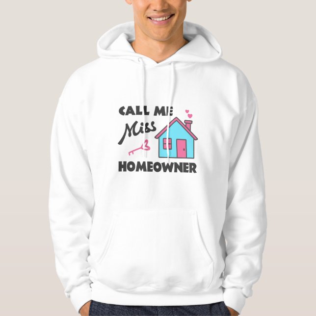 Housewarming party Call me Miss Homeowner Hoodie (Front)