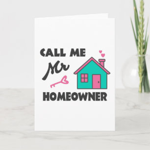 Housewarming party Call me Mr Homeowner Card
