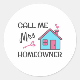 Housewarming party Call me Mrs Homeowner Classic Round Sticker