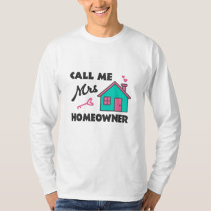 Housewarming party Call me Mrs Homeowner T-Shirt
