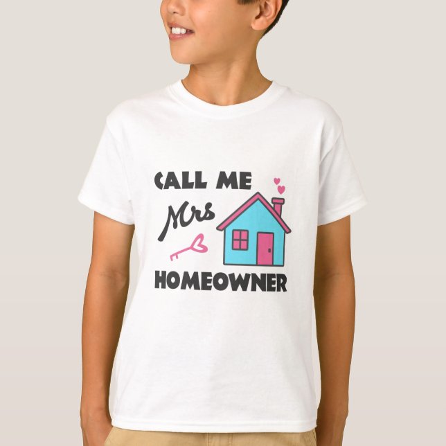 Housewarming party Call me Mrs Homeowner T-Shirt (Front)