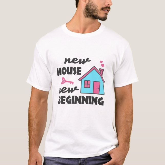 Housewarming party New House New Beginning T-Shirt (Front)