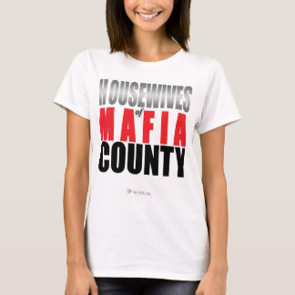 Housewives of Mafia County T-Shirt